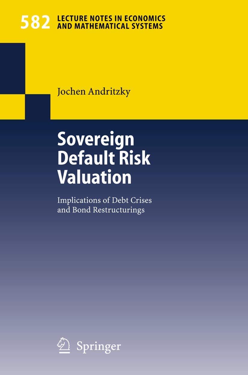 Sovereign Default Risk Valuation: Implications of Debt Crises and Bond Restructurings (Lecture Notes in Economics and Mathematic,Used