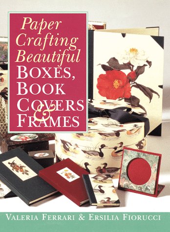 Paper Crafting Beautiful Boxes, Book Covers & Frames,New