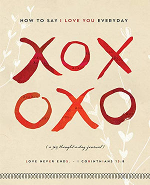 Xoxoxo Journal: Say I Love You Everyday