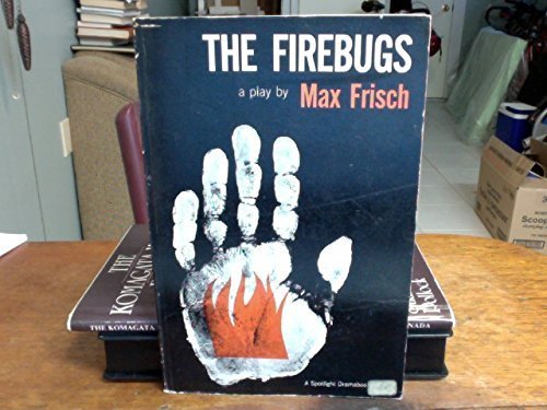 The Firebugs: A Morality Without a Moral, A Play,Used