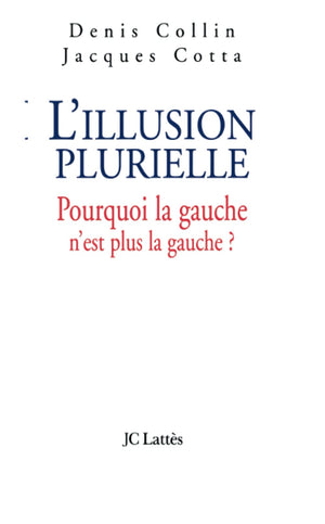 L'illusion plurielle: Pourquoi la gauche n'est plus la gauche ?,Used