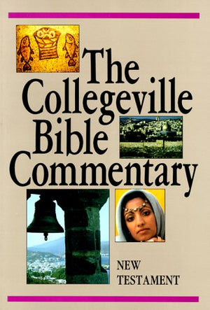 The Collegeville Bible Commentary: Based on the New American Bible : New Testament,Used