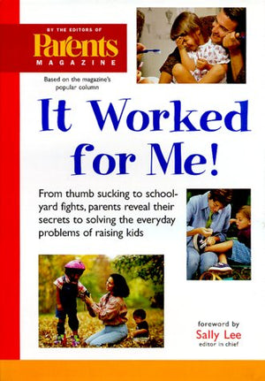 It Worked For Me: From Thumb Sucking To Schoolyard Fights, Parents Reveal Their Secrets To Solving The Everyday Problems Of Rais,Used