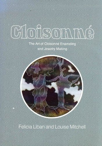 Cloisonne, The Art Of Cloisonne Enameling And Jewelry Making,New