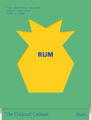 The Cocktail Cabinet: Rum: The Essential Drinks Every Rum Lover Should Know
