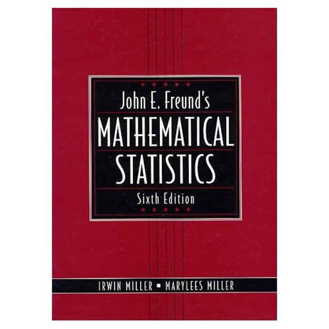 John E. Freund's Mathematical Statistics (6th Edition),New