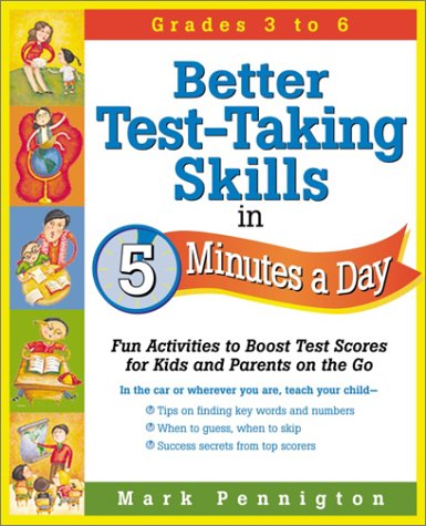 Better TestTaking Skills in 5 Minutes a Day: Fun Activities to Boost Test Scores for Kids and Parents on the Go
