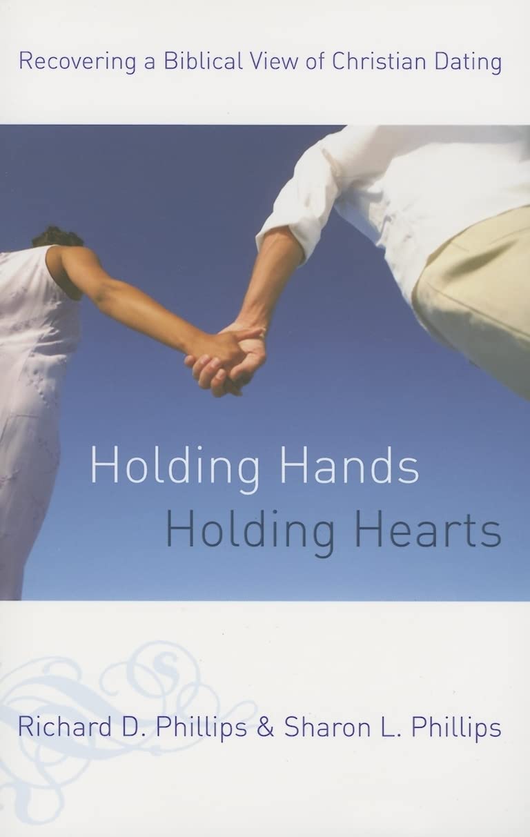 Holding Hands, Holding Hearts: Recovering A Biblical View Of Christian Dating