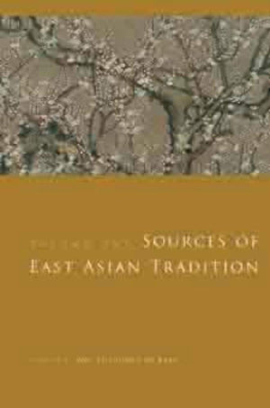 Sources of East Asian Tradition, Vol. 1: Premodern Asia (Introduction to Asian Civilizations),New