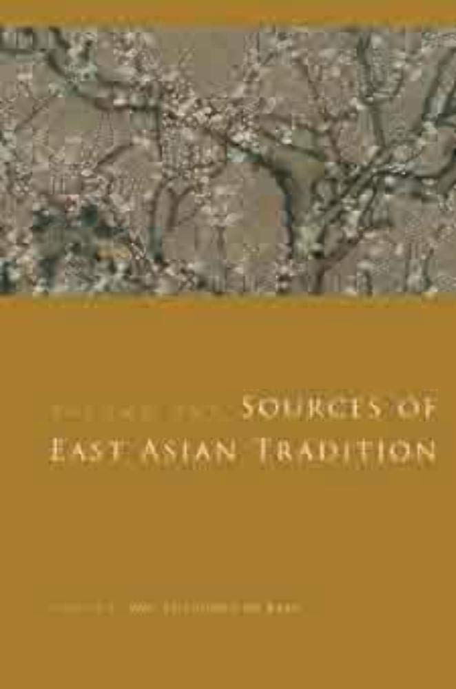 Sources of East Asian Tradition, Vol. 1: Premodern Asia (Introduction to Asian Civilizations),New