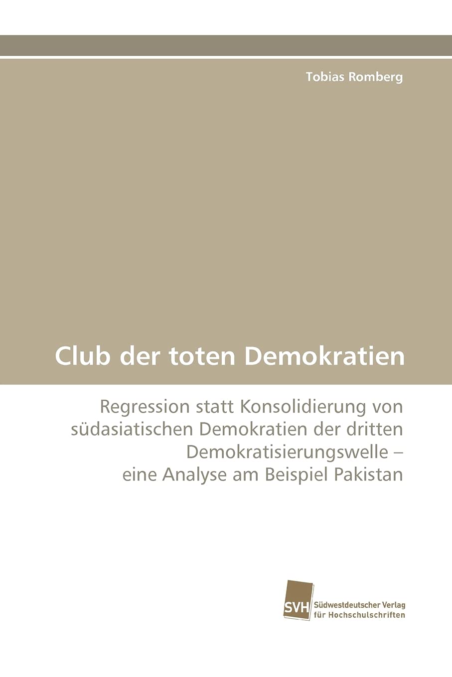 Club der toten Demokratien: Regression statt Konsolidierung von sdasiatischen Demokratien der dritten Demokratisierungswelle ? e,Used
