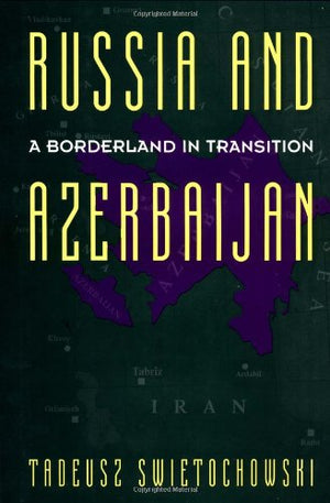 Russia and A Borderland In Transition Azerbaijan (Engineering Process Improvement),Used