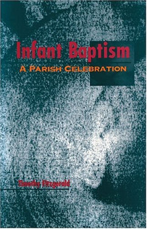 Infant Baptism: A Parish Celebration (Font and Table Series) (Font & Table Series),Used