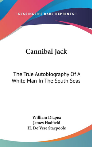 Cannibal Jack: The True Autobiography Of A White Man In The South Seas,New
