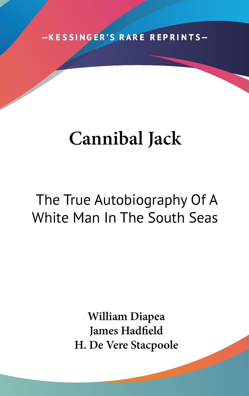 Cannibal Jack: The True Autobiography Of A White Man In The South Seas,New