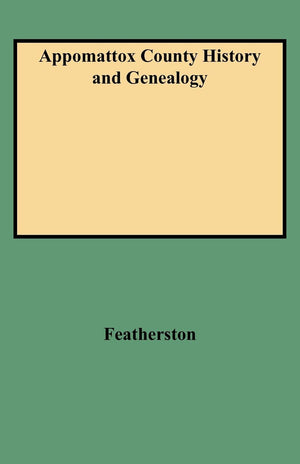 Appomattox County History And Genealogy,Used