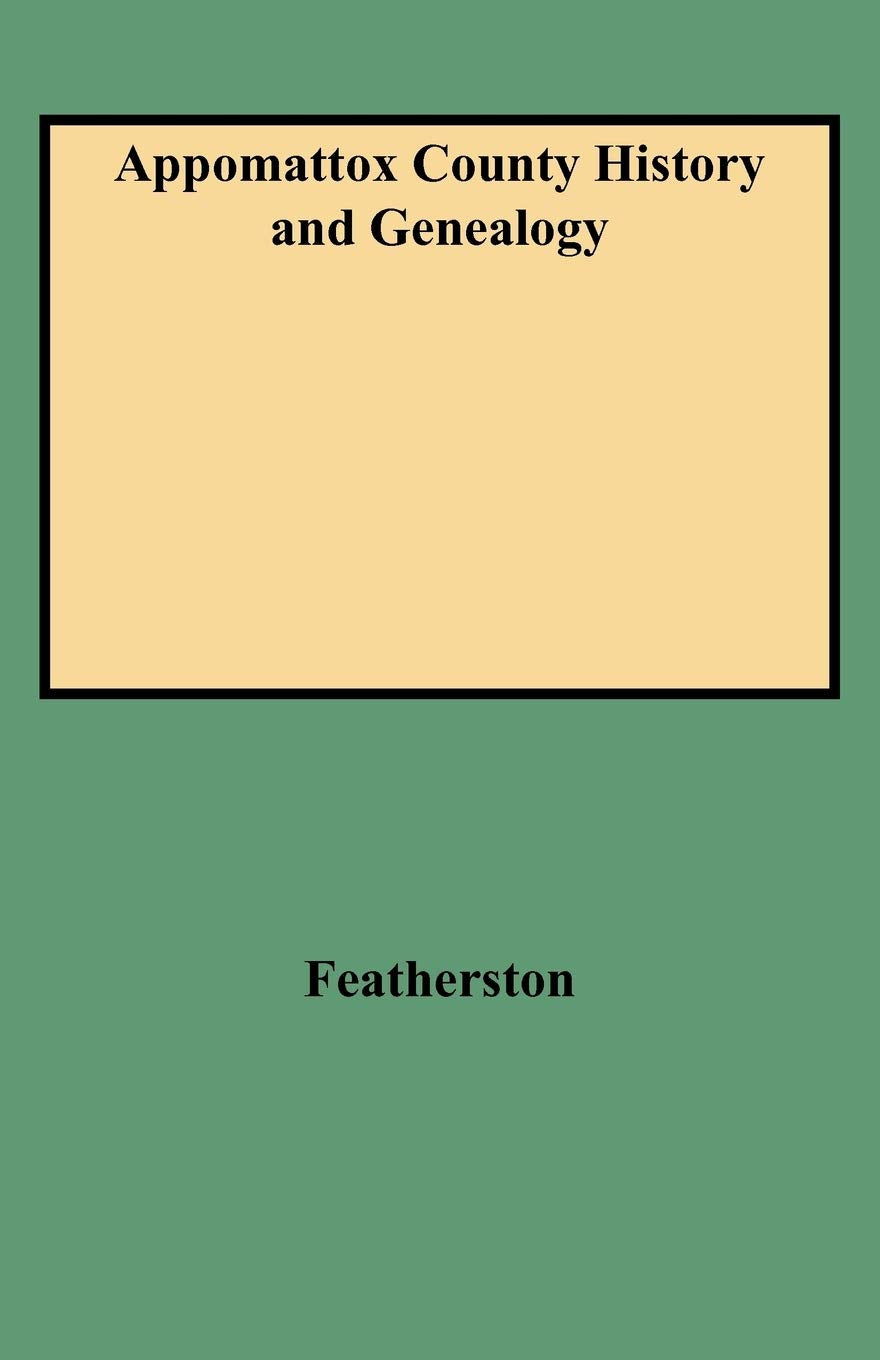 Appomattox County History And Genealogy,Used