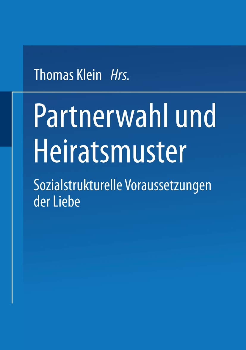 Partnerwahl und Heiratsmuster: Sozialstrukturelle Voraussetzungen der Liebe (German Edition),Used