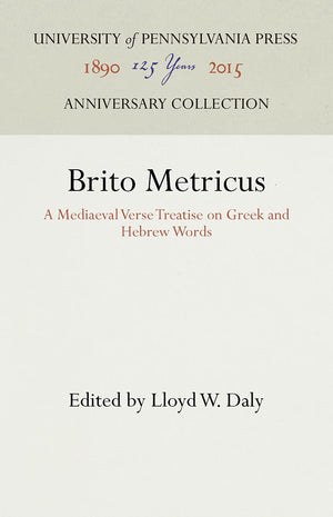 Brito Metricus: A Mediaeval Verse Treatise on Greek and Hebrew Words (Anniversary Collection),Used