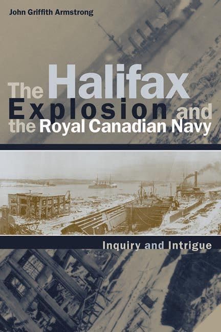 The Halifax Explosion and the Royal Canadian Navy: Inquiry and Intrigue (Studies in Canadian Military History),Used