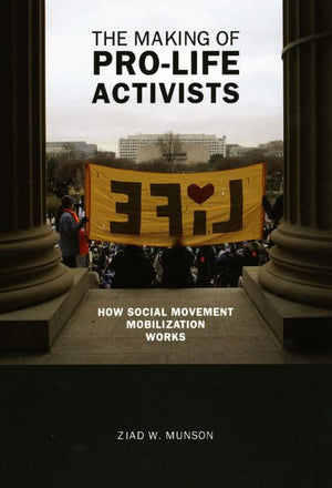 The Making of Prolife Activists: How Social Movement Mobilization Works (Morality and Society Series),New