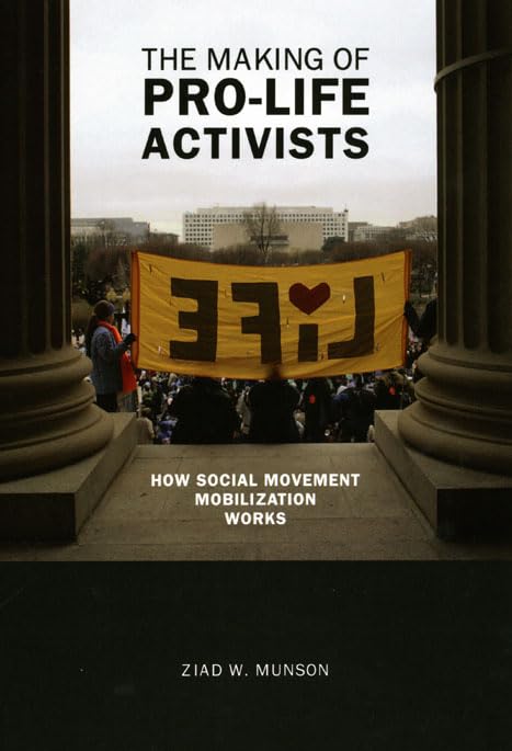 The Making of Prolife Activists: How Social Movement Mobilization Works (Morality and Society Series),New