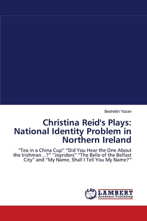 Christina Reid''s Plays: National Identity Problem in Northern Ireland,Used