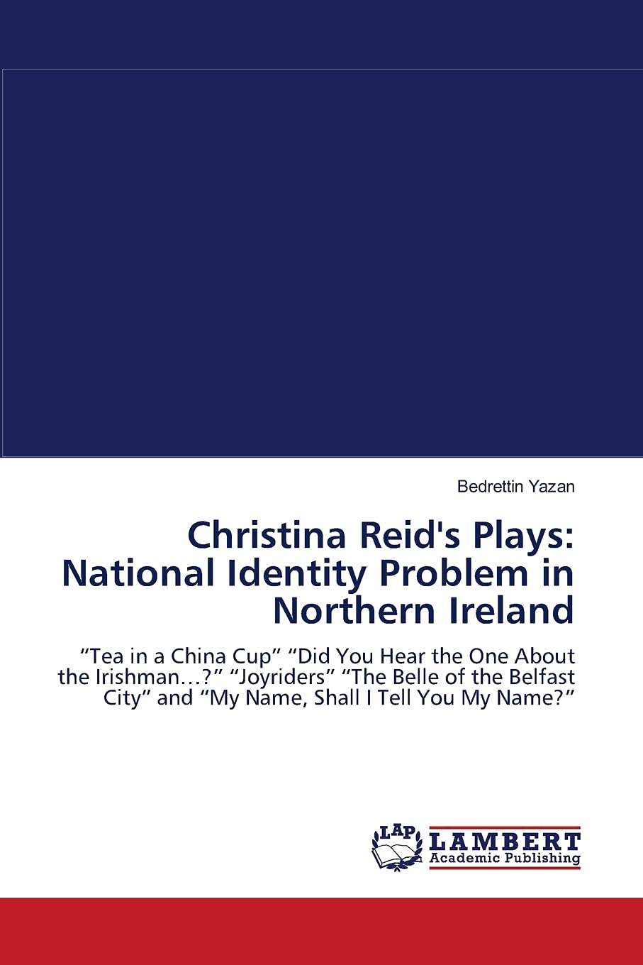 Christina Reid''s Plays: National Identity Problem in Northern Ireland,Used