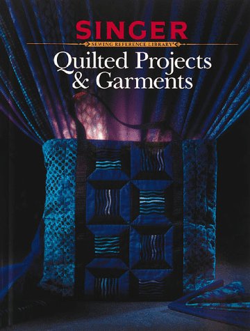 Quilted Projects & Garments (Singer Sewing Reference Library),Used