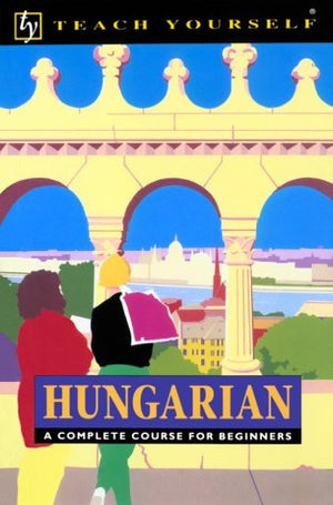 Hungarian: A Complete Course for Beginners (Teach Yourself Books),Used