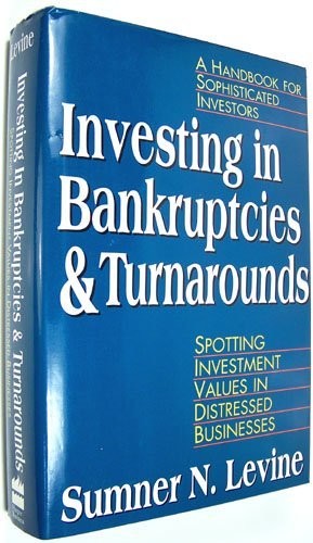 Investing in Bankruptcies and Turnarounds: Spotting Investment Values in Distressed Businesses,Used