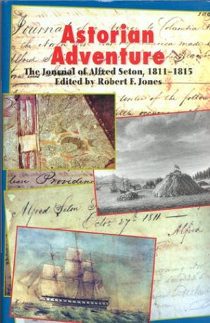 Astorian Adventure: The Journal of Alfred Seton, 181115,Used