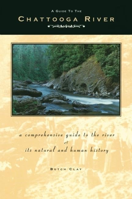 A Guide to the Chattooga River: A Comprehensive Guide to the River and Its Natural and Human History,Used