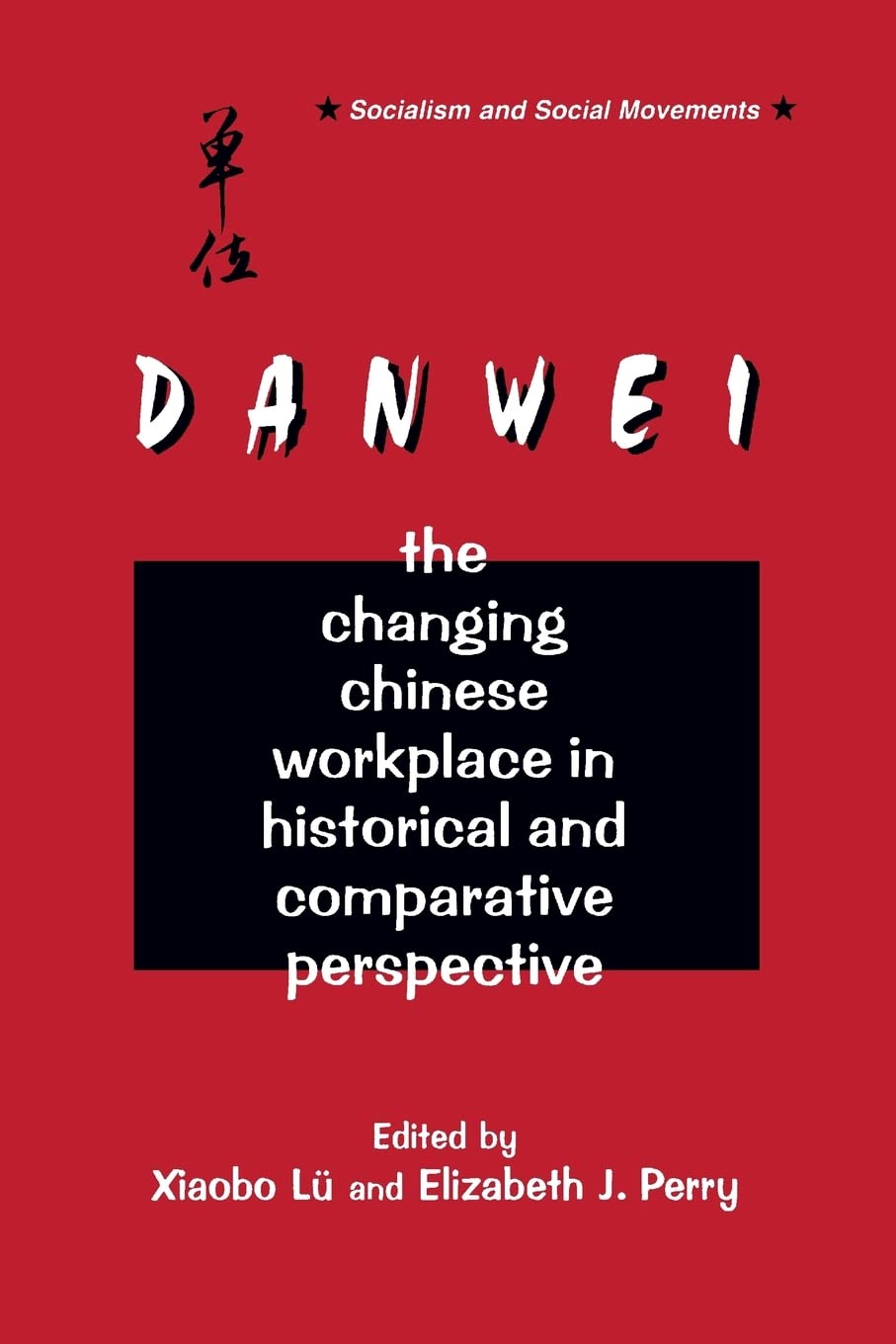 The Danwei: Changing Chinese Workplace in Historical and Comparative Perspective (Socialism and Social Movements),New