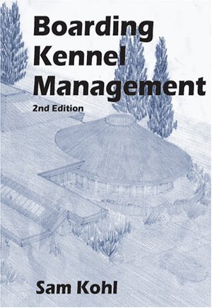Boarding Kennel Management, 2Nd Edition,New