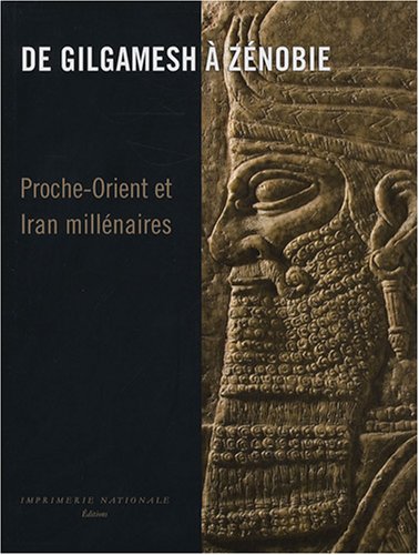 De gilgamesh a zenobie: Trois mille ans d'antiquits orientales,Used