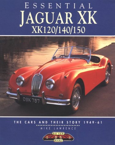Essential Jaguar Xk Xk120/140/150: The Cars and Their Story 194961,New