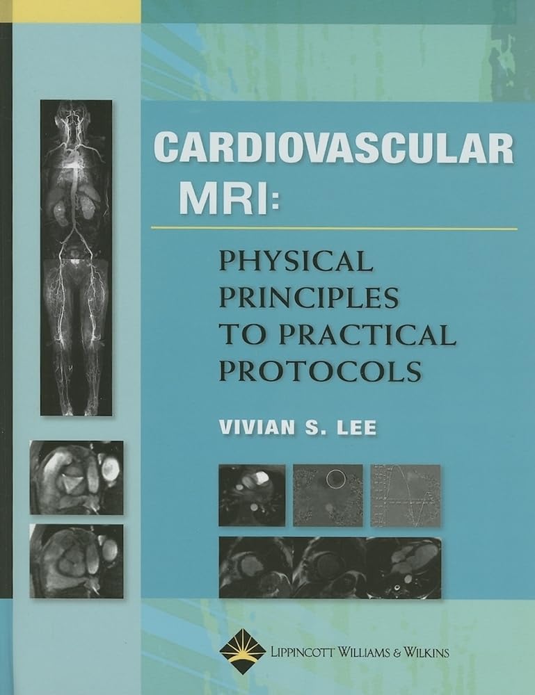Cardiovascular MR Imaging: Physical Principles to Practical Protocols,Used