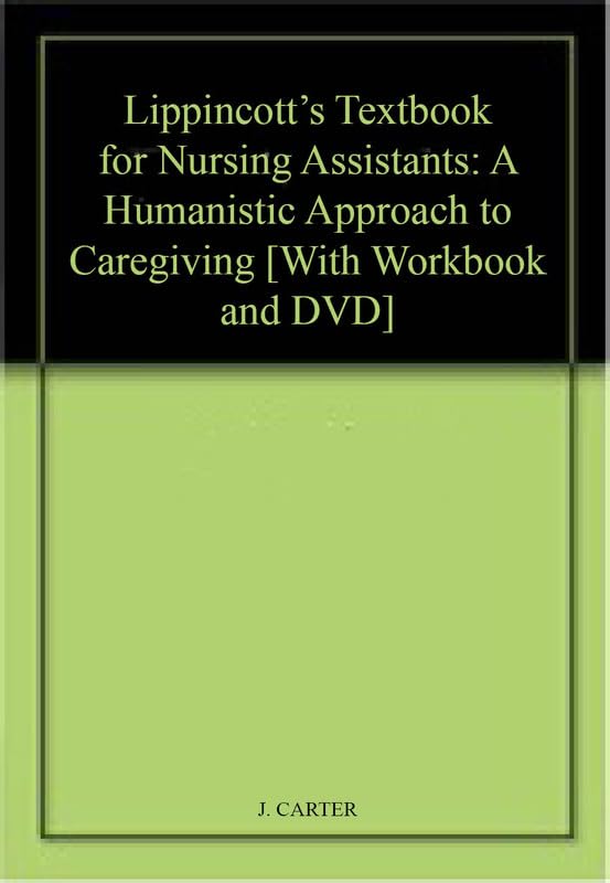 Lippincott's Textbook for Nursing Assistants: A Humanistic Approach to Caregiving [With Workbook and DVD],Used