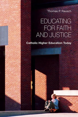 Educating For Faith And Justice: Catholic Higher Education Today,Used