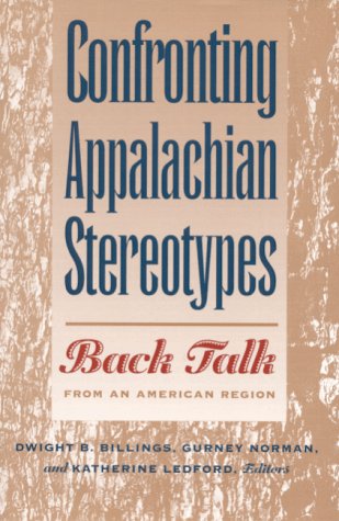 Confronting Appalachian Stereotypes: Back Talk from an American Region,Used