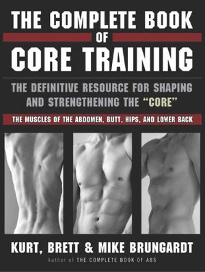 The Complete Book of Core Training: The Definitive Resource for Shaping and Strengthening the  Core   The Muscles of the Abdom