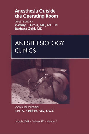 Anesthesia Outside the Operating Room, An Issue of Anesthesiology Clinics (Volume 271) (The Clinics: Surgery, Volume 271),Used