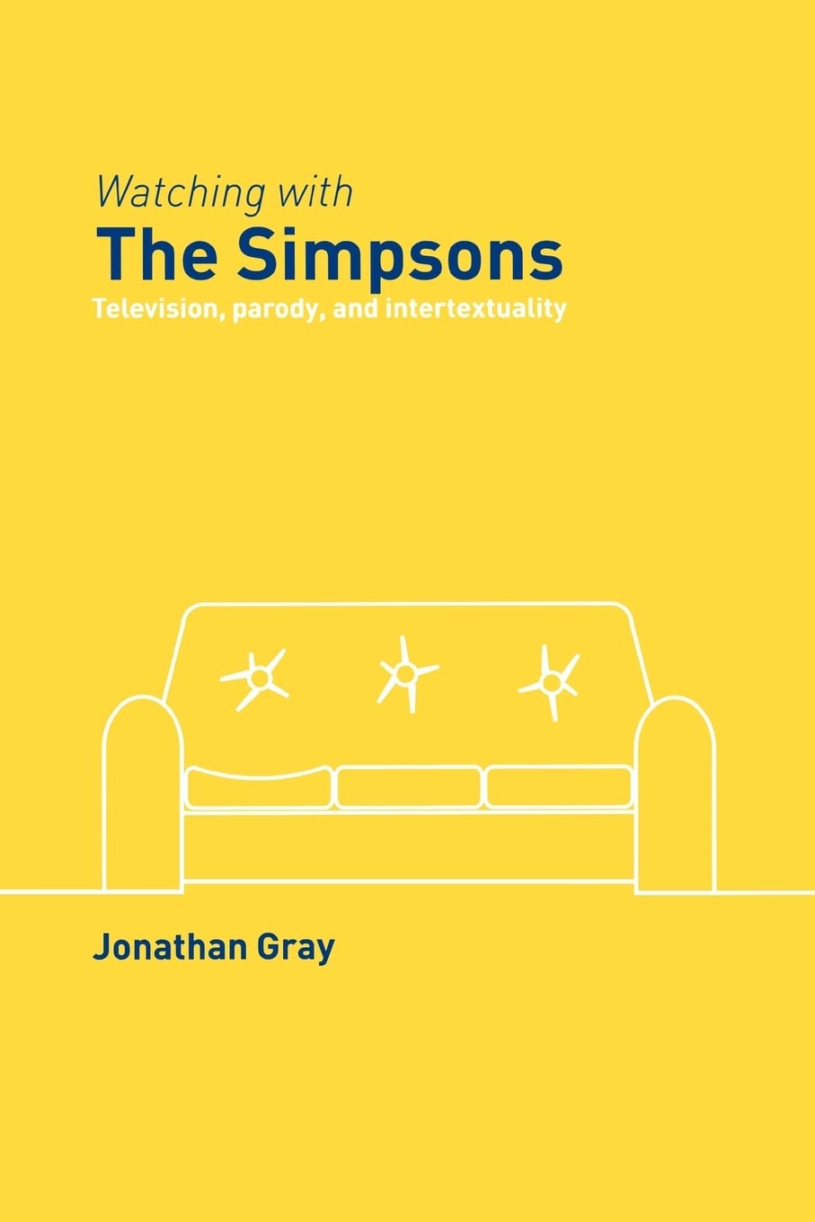 Watching With The Simpsons: Television, Parody, And Intertextuality,Used