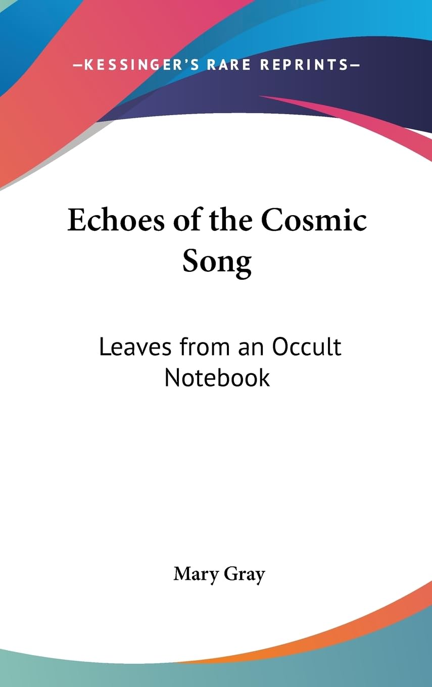 Echoes Of The Cosmic Song: Leaves From An Occult Notebook,New