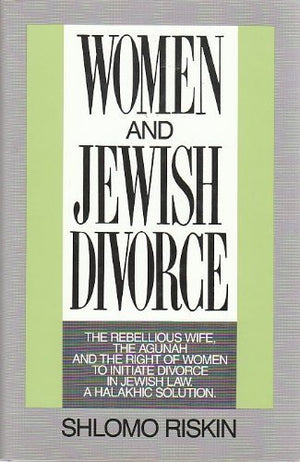 Women and Jewish Divorce: The Rebellious Wife, the Agunah and the Right of Women to Initiate Divorce, in Jewish Law, a Halakhic ,Used