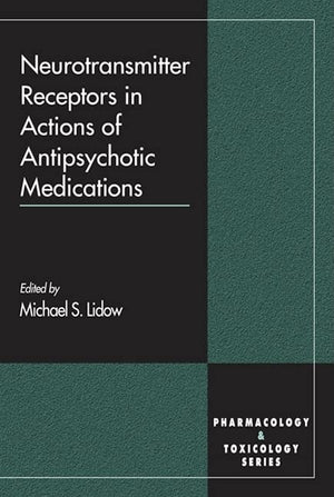 Neurotransmitter Receptors in Actions of Antipsychotic Medications (Handbooks in Pharmacology and Toxicology),Used