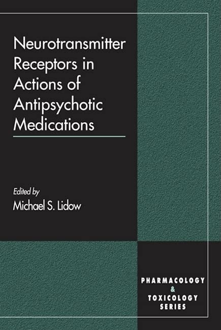 Neurotransmitter Receptors in Actions of Antipsychotic Medications (Handbooks in Pharmacology and Toxicology),Used