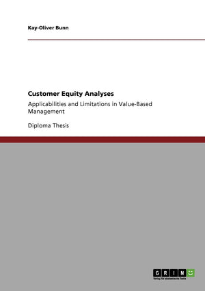 Customer Equity Analyses: Applicabilities And Limitations In Valuebased Management,Used