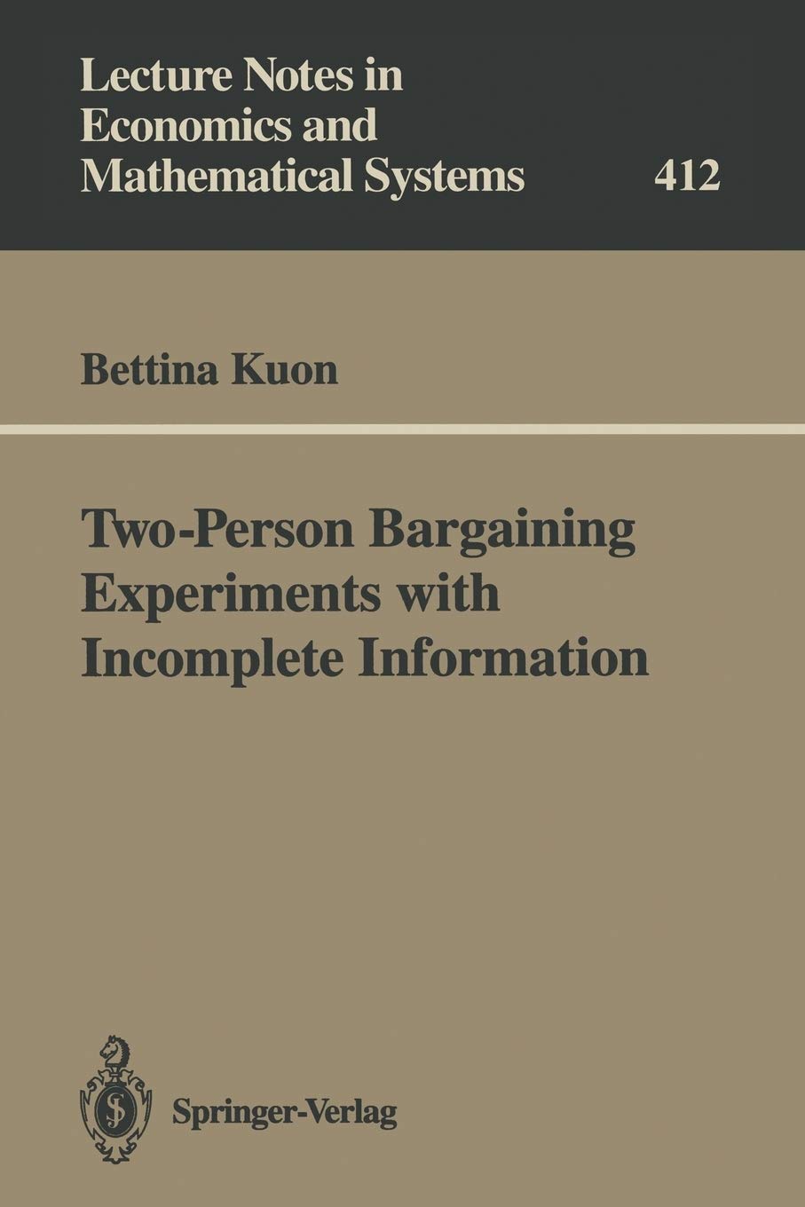TwoPerson Bargaining Experiments with Incomplete Information (Lecture Notes in Economics and Mathematical Systems, 412),Used